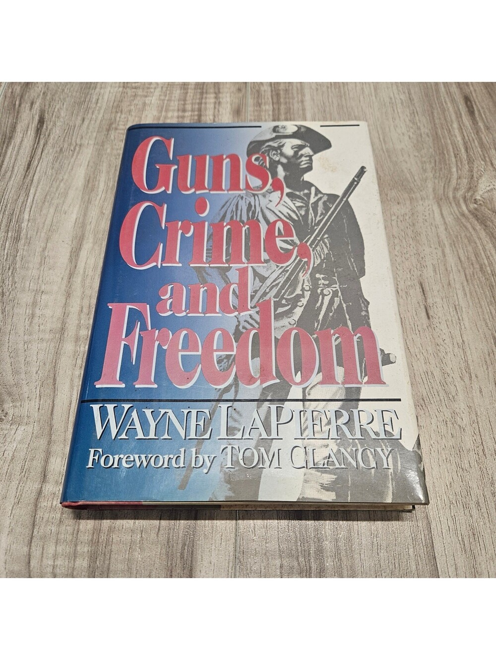 Guns, Crime, and Freedom by Wayne LaPierre with Foreword by Tom Clancy